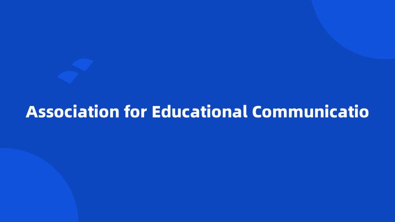 Association for Educational Communicatio