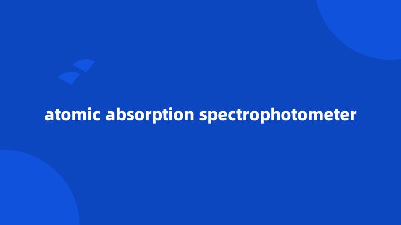 atomic absorption spectrophotometer