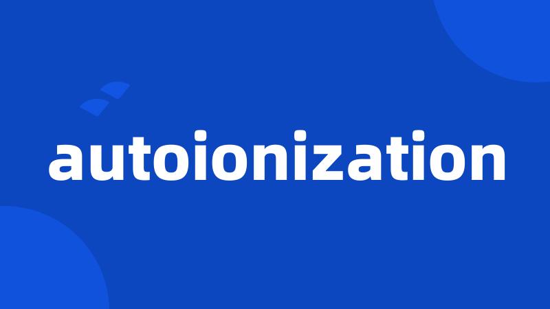 autoionization