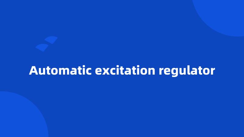 Automatic excitation regulator