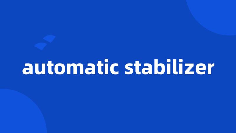 automatic stabilizer