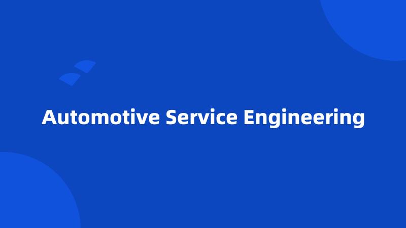 Automotive Service Engineering