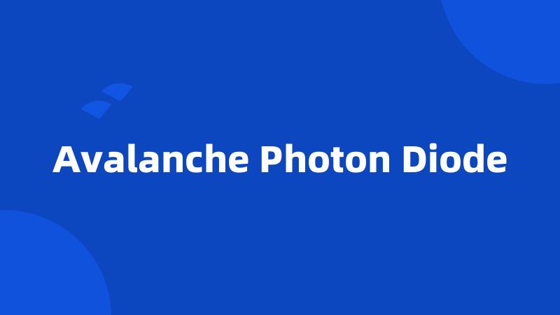 Avalanche Photon Diode