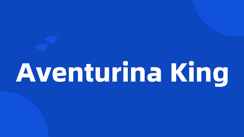 Aventurina King