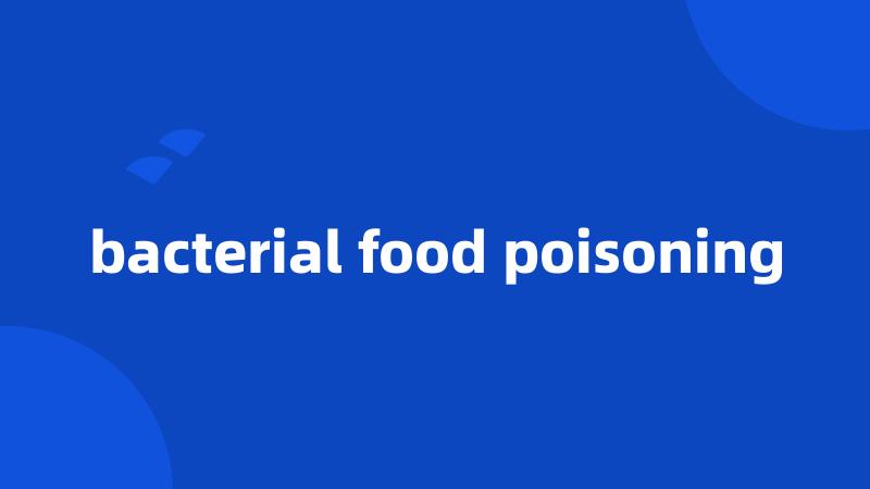 bacterial food poisoning