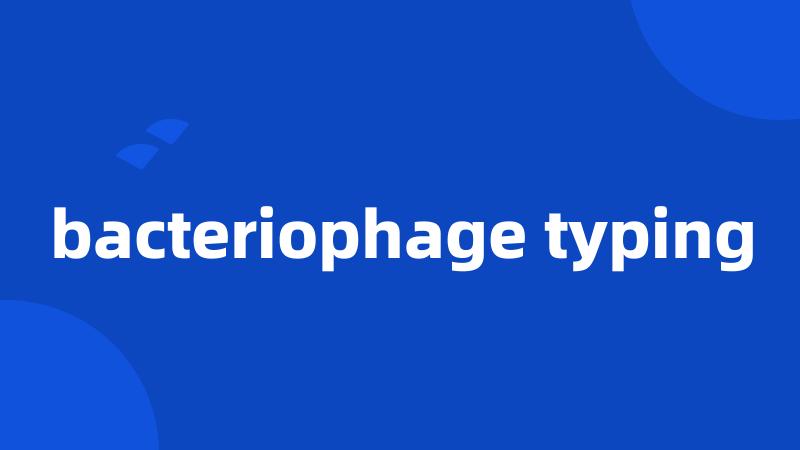 bacteriophage typing