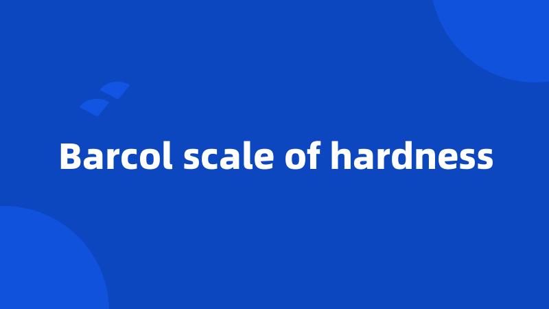 Barcol scale of hardness