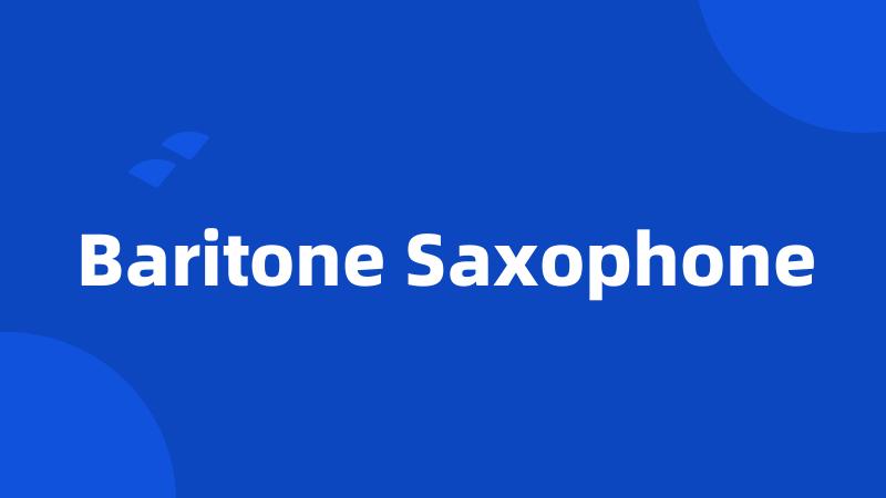 Baritone Saxophone