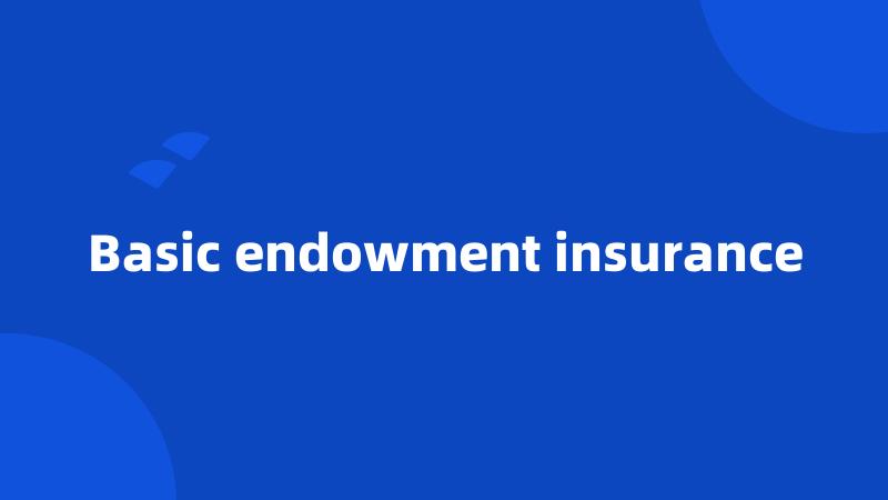 Basic endowment insurance