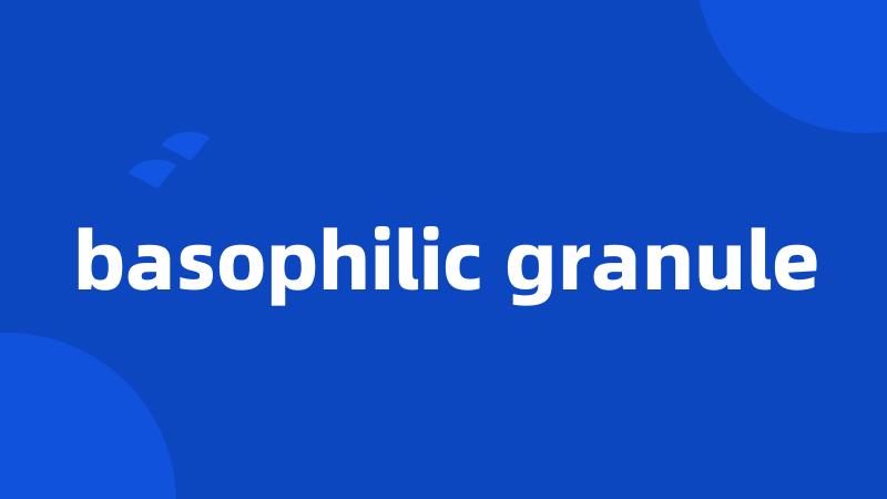 basophilic granule