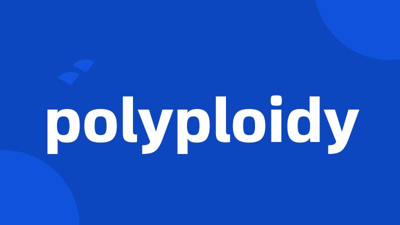 polyploidy