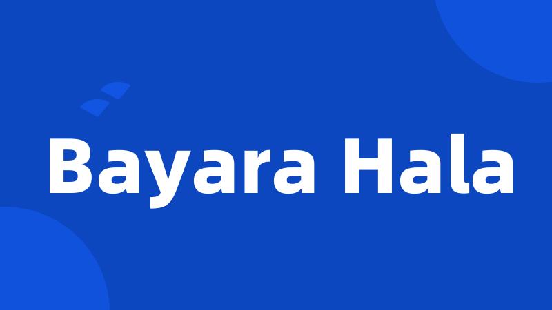 Bayara Hala