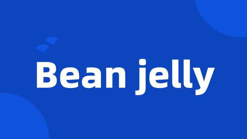 Bean jelly