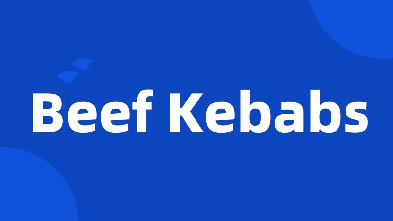 Beef Kebabs