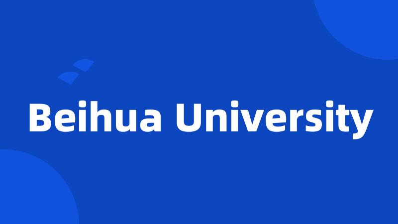 Beihua University