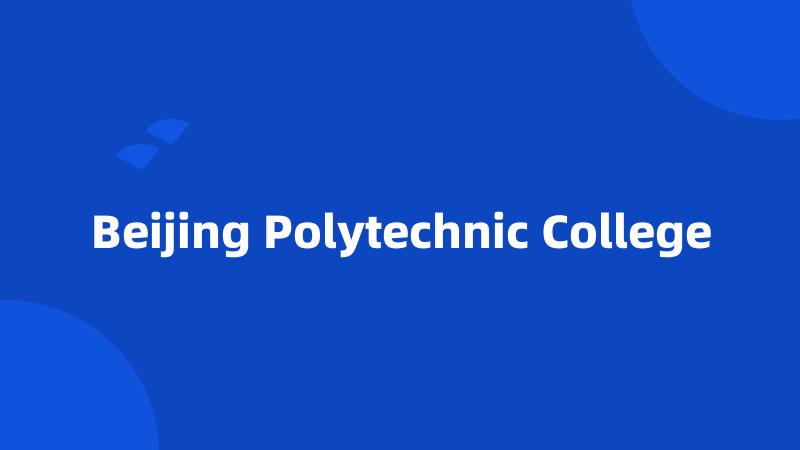 Beijing Polytechnic College