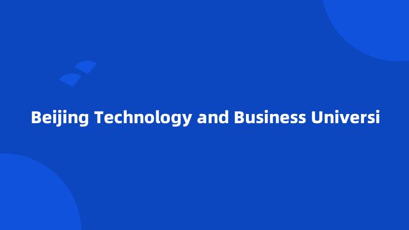 Beijing Technology and Business Universi