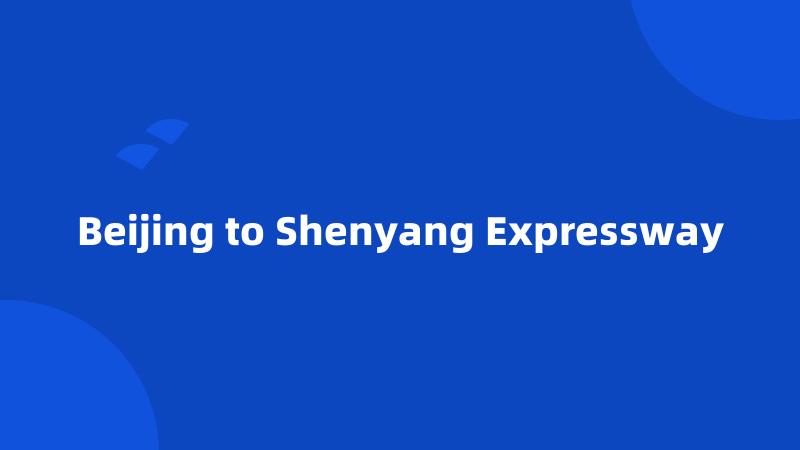 Beijing to Shenyang Expressway