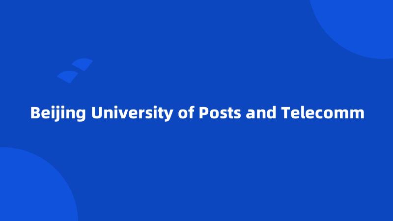 Beijing University of Posts and Telecomm