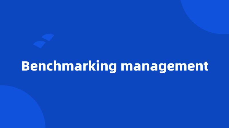 Benchmarking management