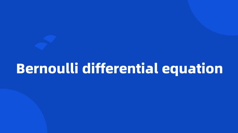 Bernoulli differential equation