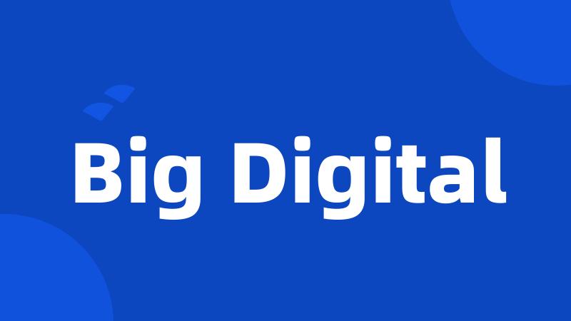 Big Digital