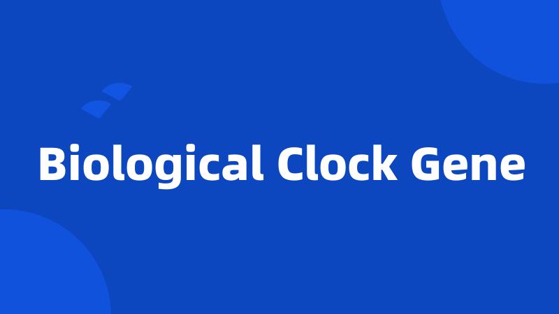 Biological Clock Gene