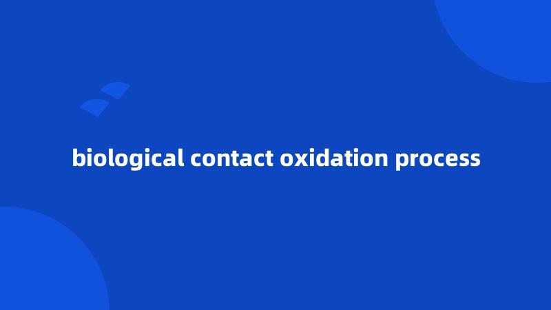 biological contact oxidation process