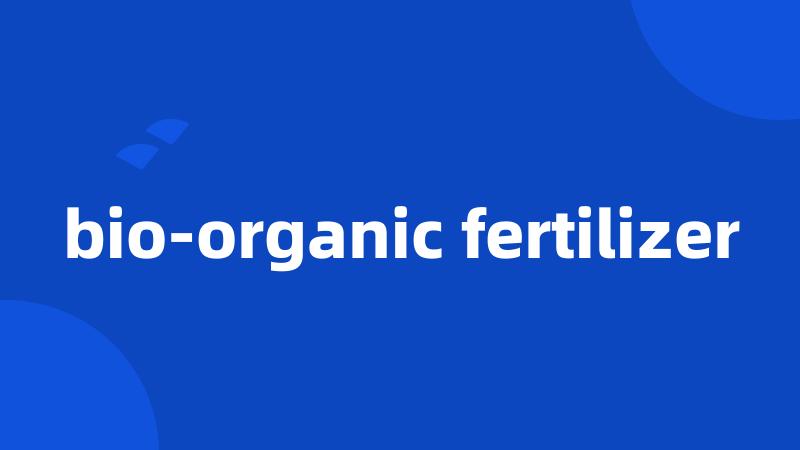 bio-organic fertilizer