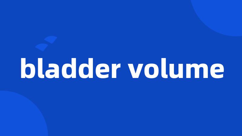 bladder volume