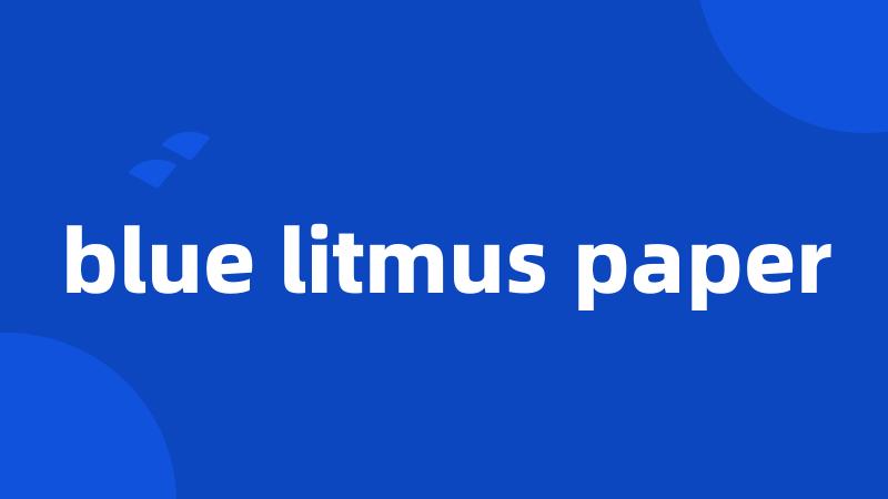 blue litmus paper