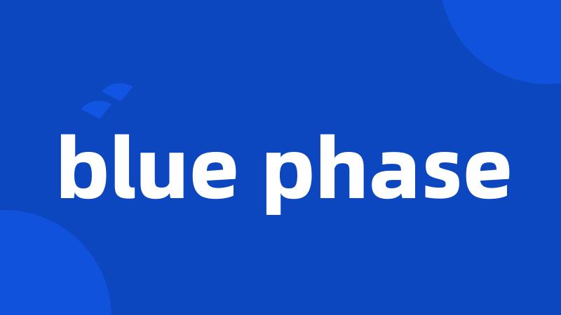 blue phase