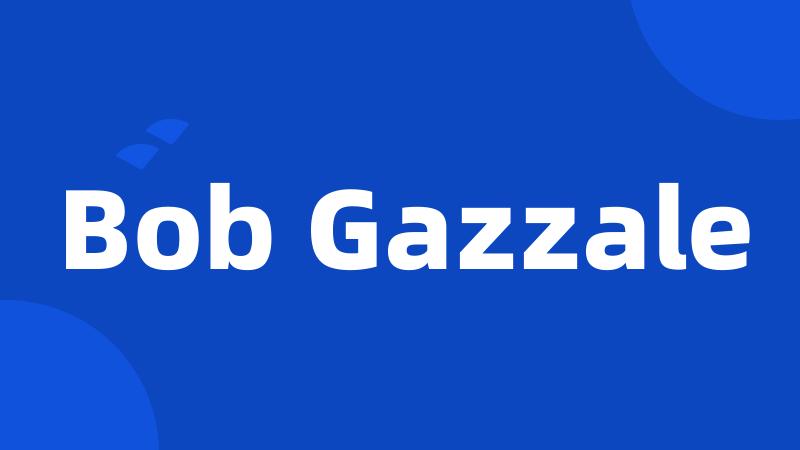 Bob Gazzale