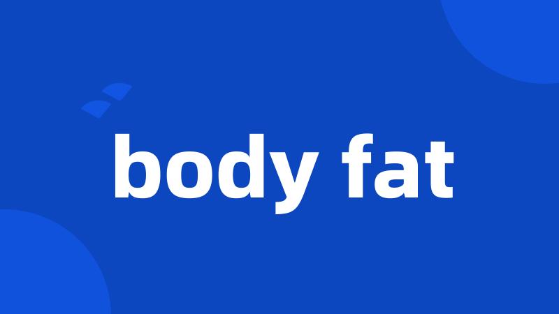 body fat