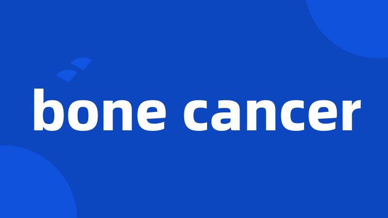 bone cancer