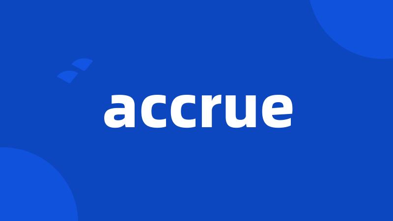 accrue