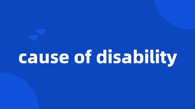 cause of disability