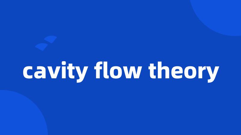 cavity flow theory