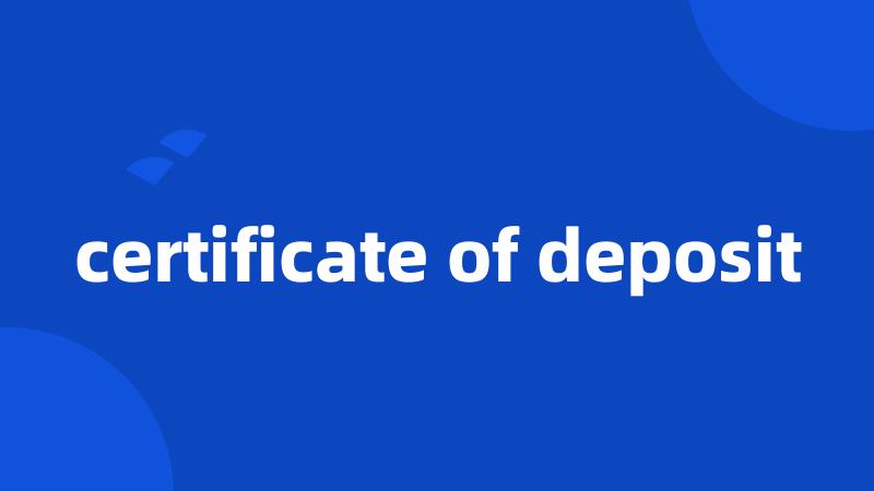 certificate of deposit