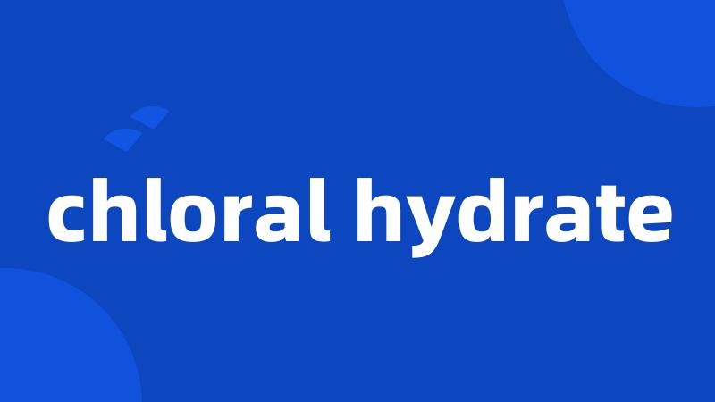 chloral hydrate