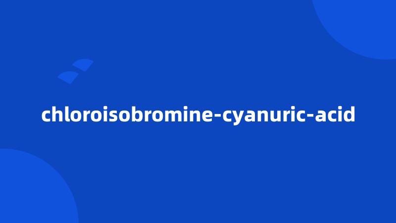 chloroisobromine-cyanuric-acid