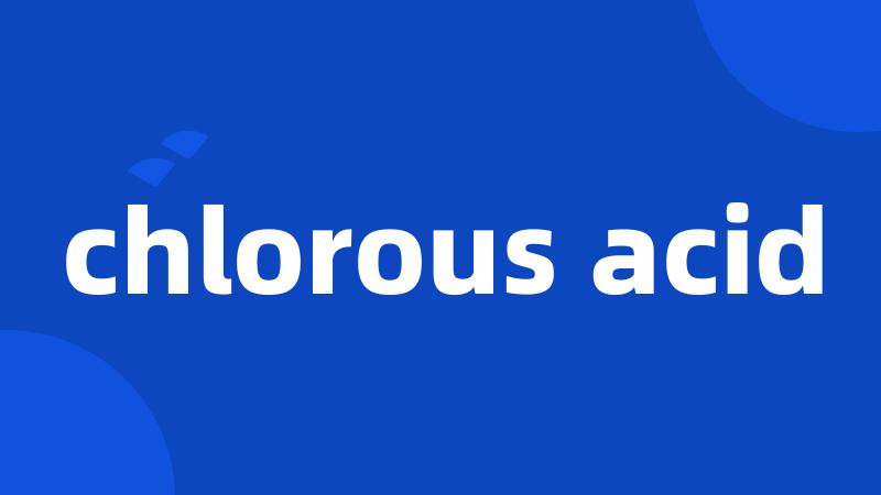 chlorous acid