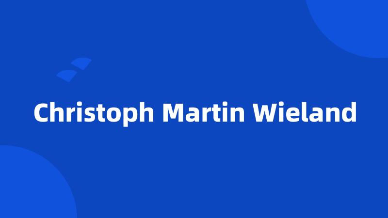 Christoph Martin Wieland