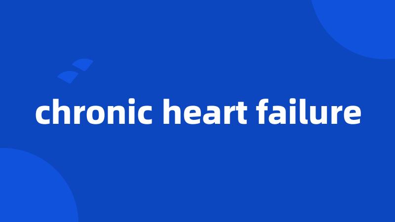 chronic heart failure