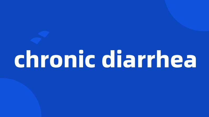 chronic diarrhea