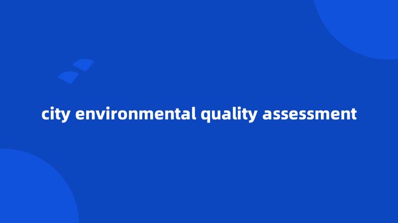 city environmental quality assessment