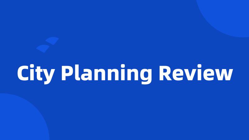 City Planning Review