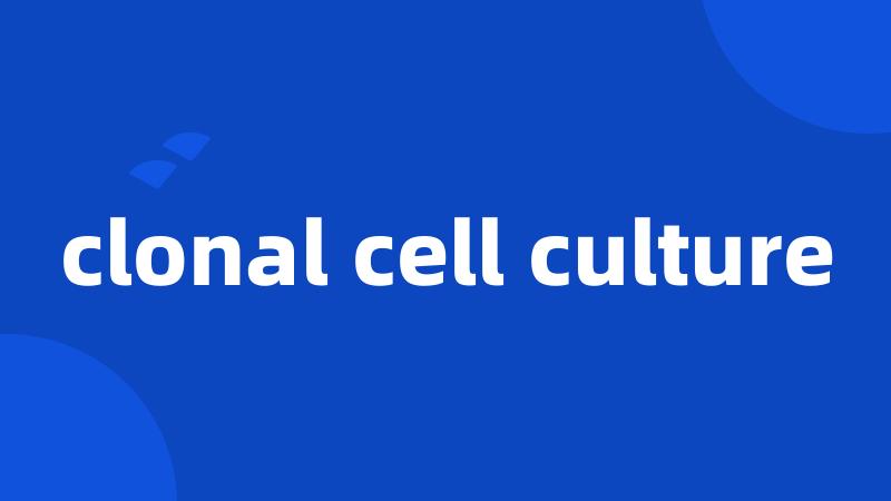 clonal cell culture