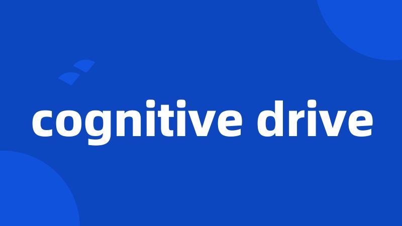 cognitive drive