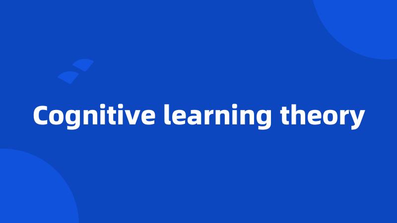 Cognitive learning theory